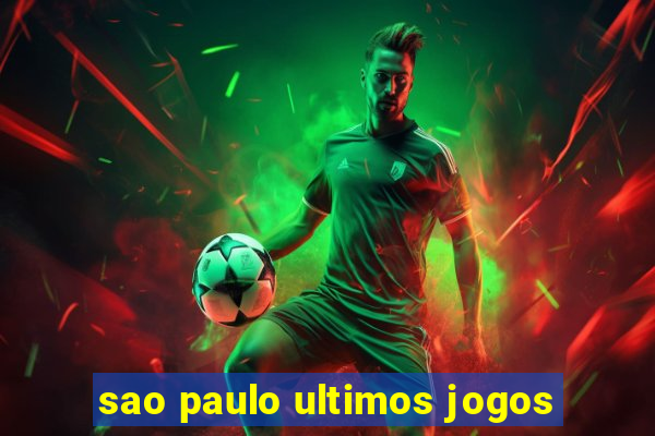 sao paulo ultimos jogos