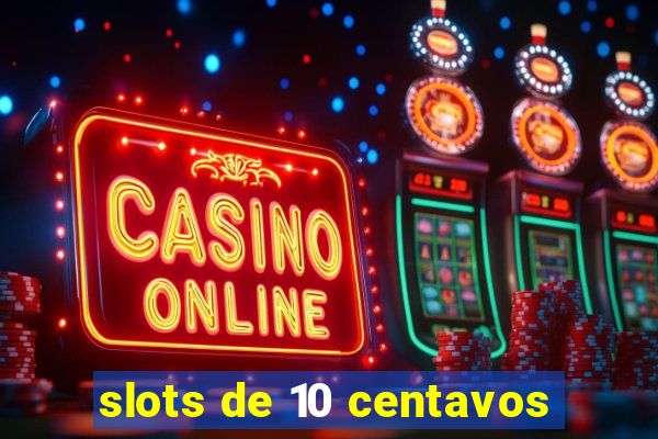 slots de 10 centavos