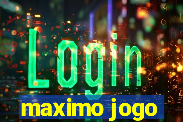 maximo jogo