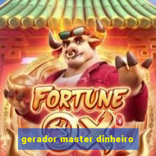 gerador master dinheiro