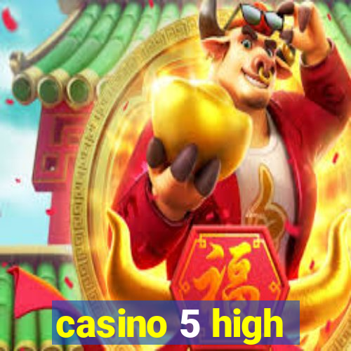 casino 5 high