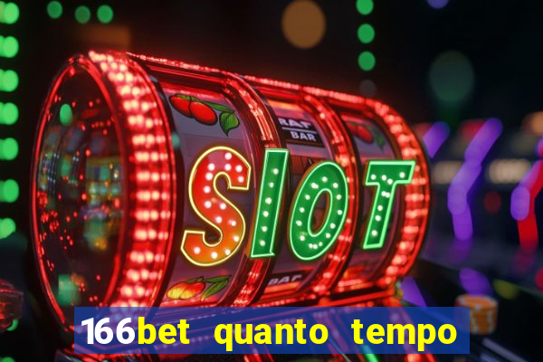 166bet quanto tempo demora para cair na conta