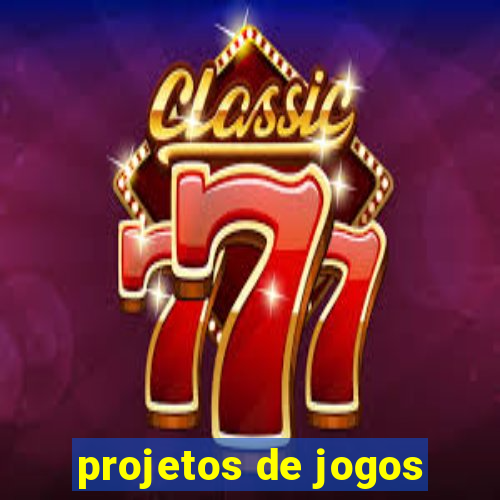 projetos de jogos