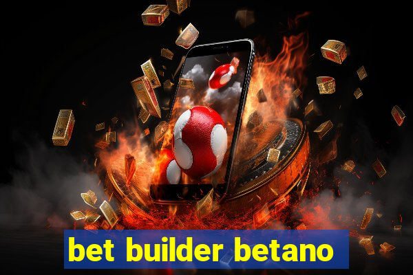 bet builder betano