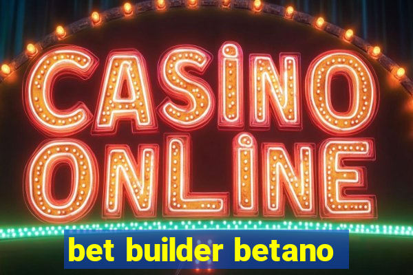 bet builder betano