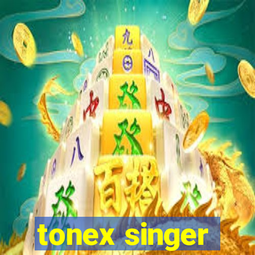 tonex singer