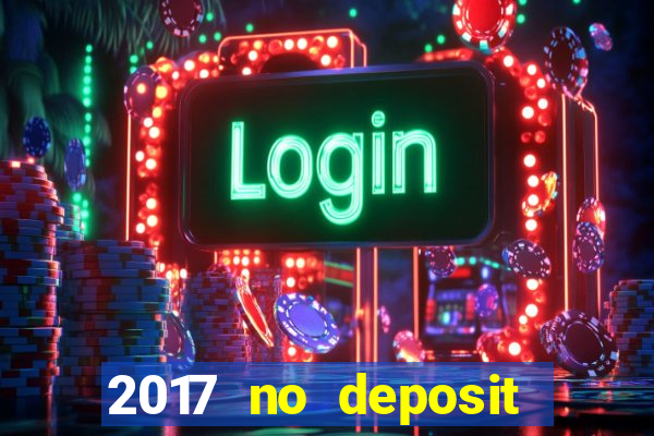 2017 no deposit bonus casino