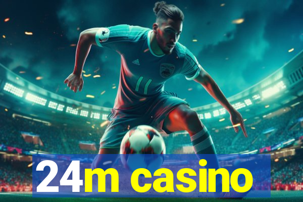 24m casino