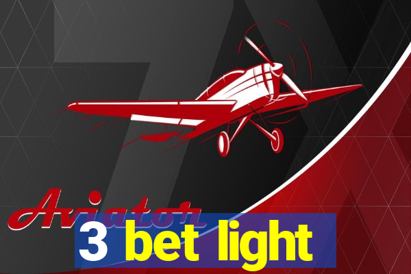 3 bet light