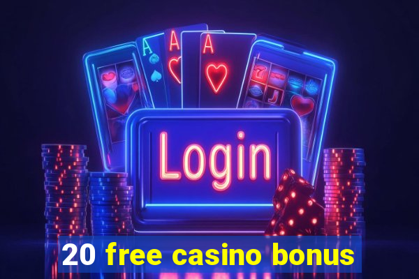 20 free casino bonus