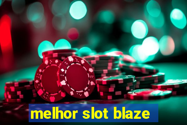 melhor slot blaze