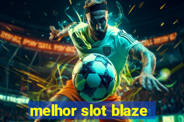 melhor slot blaze