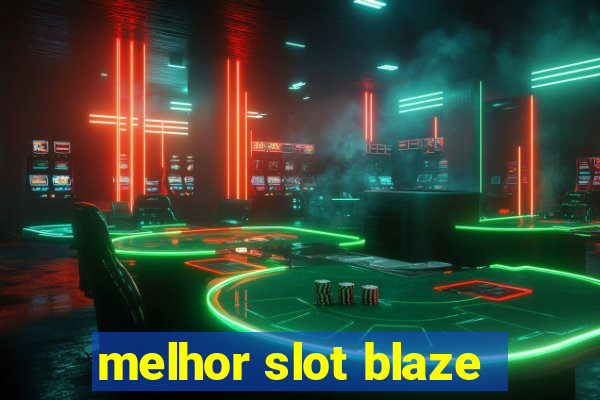 melhor slot blaze