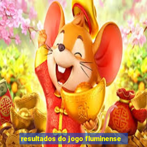 resultados do jogo fluminense