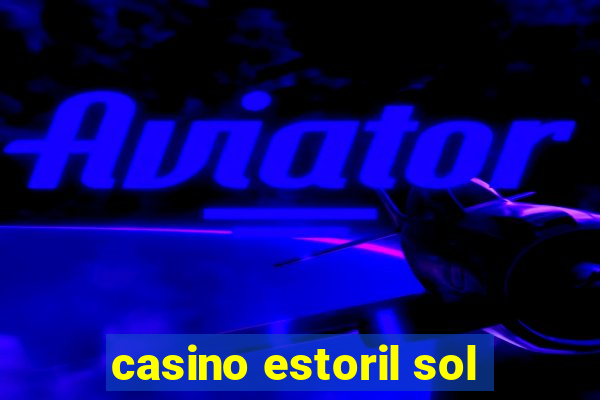 casino estoril sol