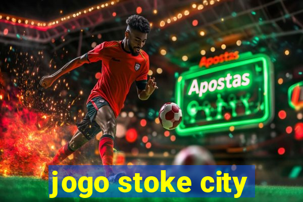 jogo stoke city