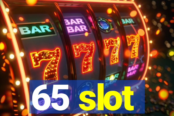 65 slot