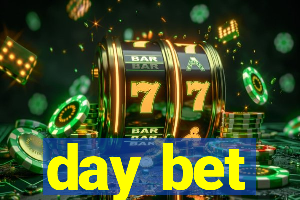 day bet