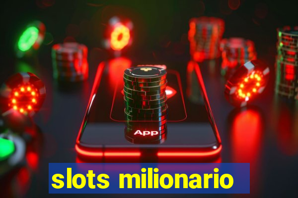 slots milionario