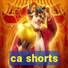 ca shorts