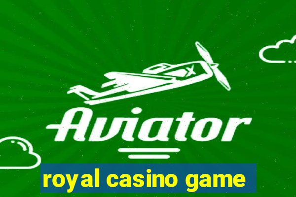 royal casino game