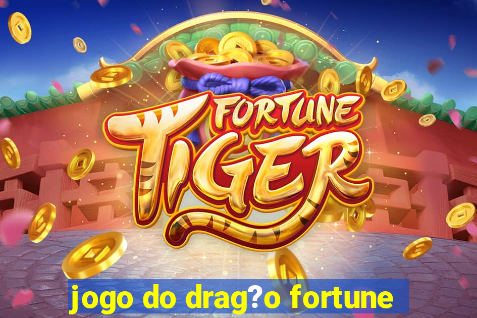 jogo do drag?o fortune