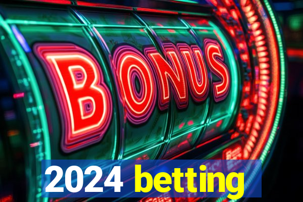 2024 betting