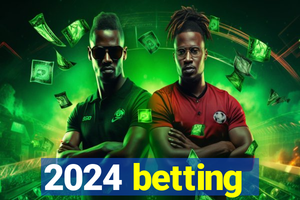 2024 betting