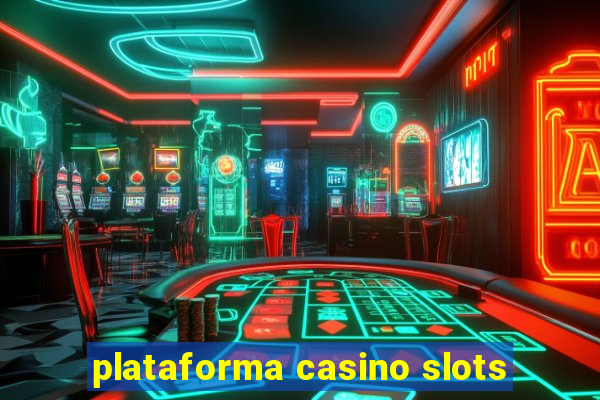 plataforma casino slots