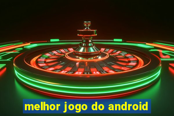 melhor jogo do android