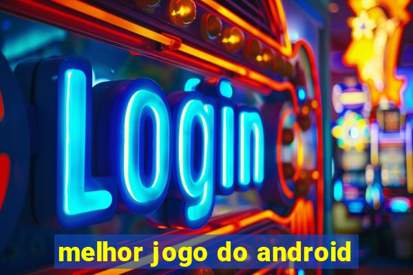 melhor jogo do android