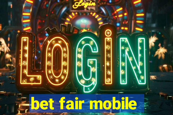 bet fair mobile