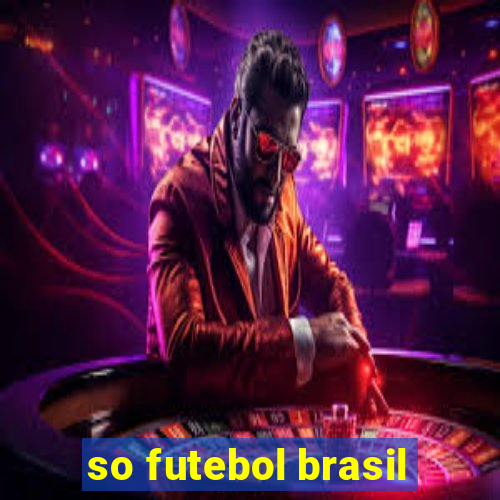 so futebol brasil