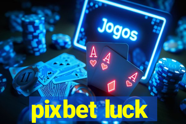 pixbet luck