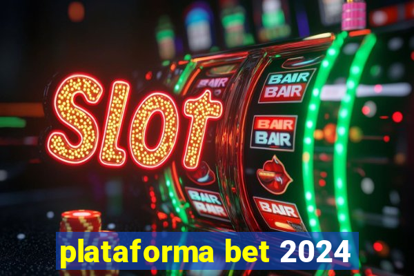 plataforma bet 2024