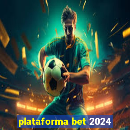 plataforma bet 2024