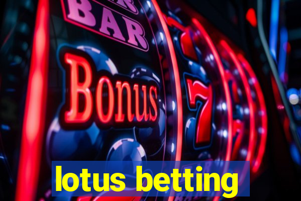 lotus betting