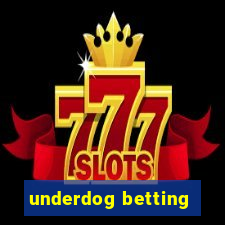 underdog betting