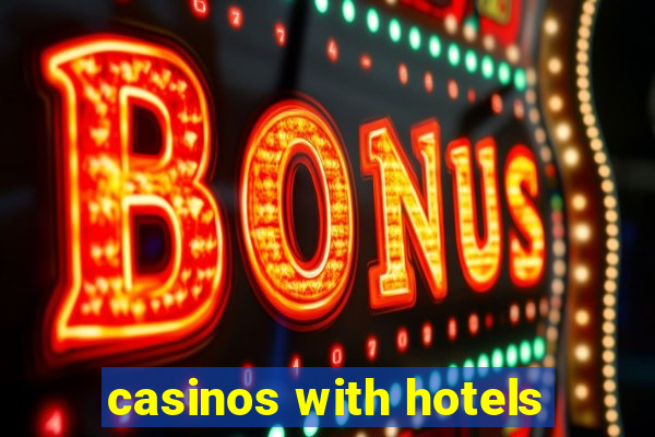 casinos with hotels