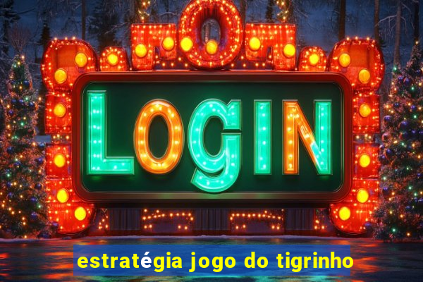 estratégia jogo do tigrinho