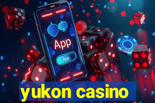 yukon casino