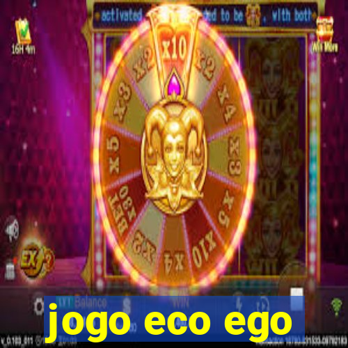 jogo eco ego