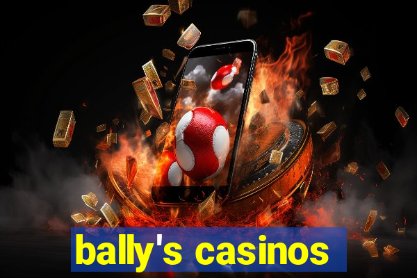 bally's casinos