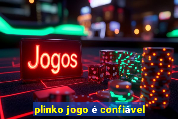 plinko jogo é confiável