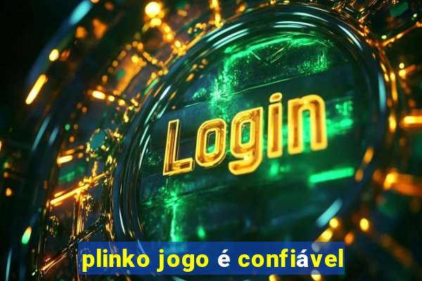 plinko jogo é confiável