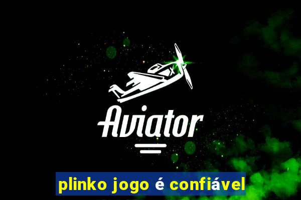 plinko jogo é confiável