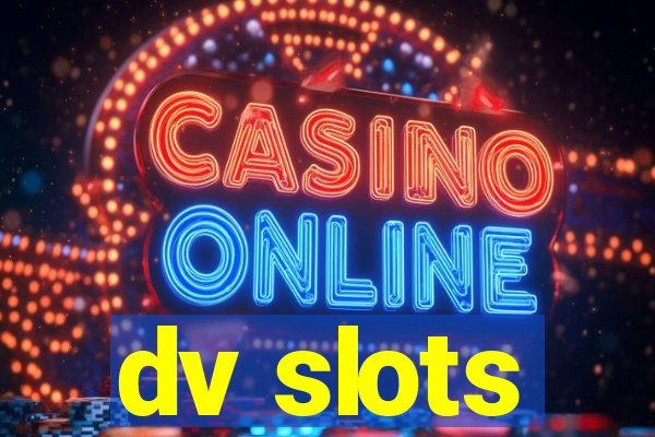 dv slots