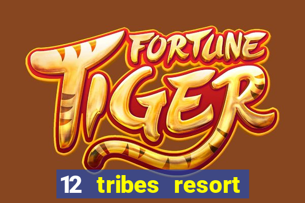 12 tribes resort casino omak