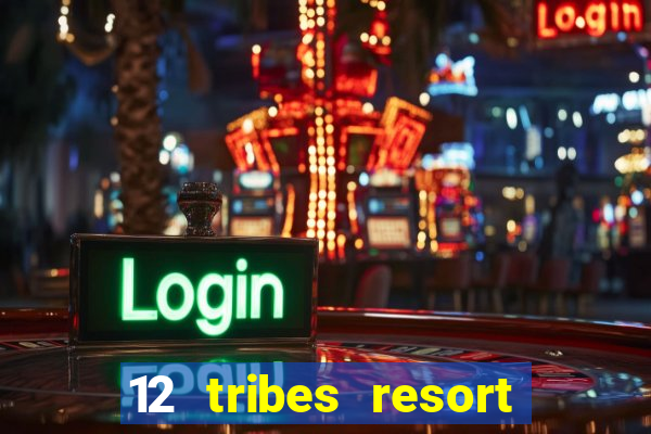 12 tribes resort casino omak