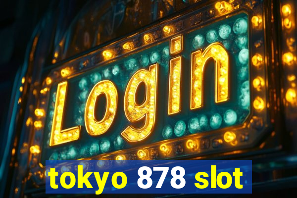 tokyo 878 slot